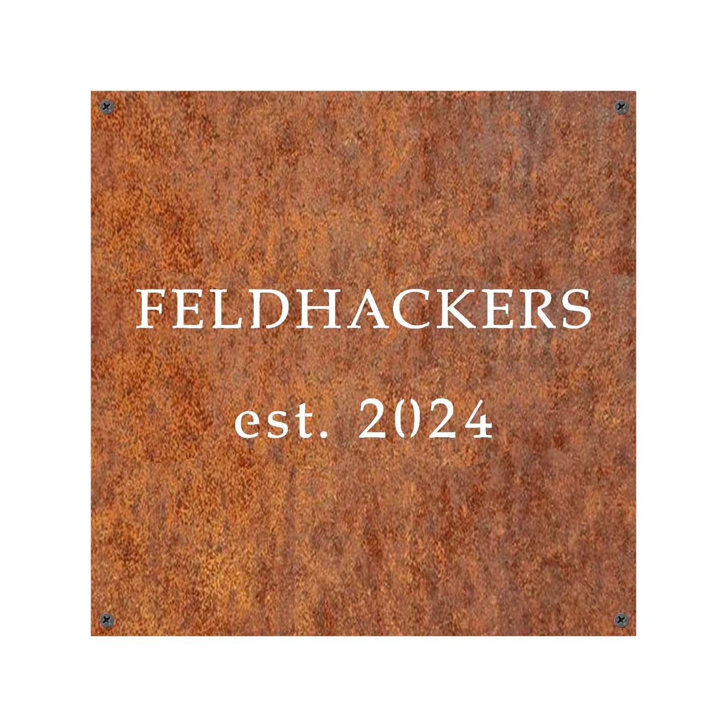 A square rusted steel sign with the text "FELDHACKERS est. 2024" engraved in a classic serif font. The sign has a weathered, industrial look with four small screw holes in each corner for mounting