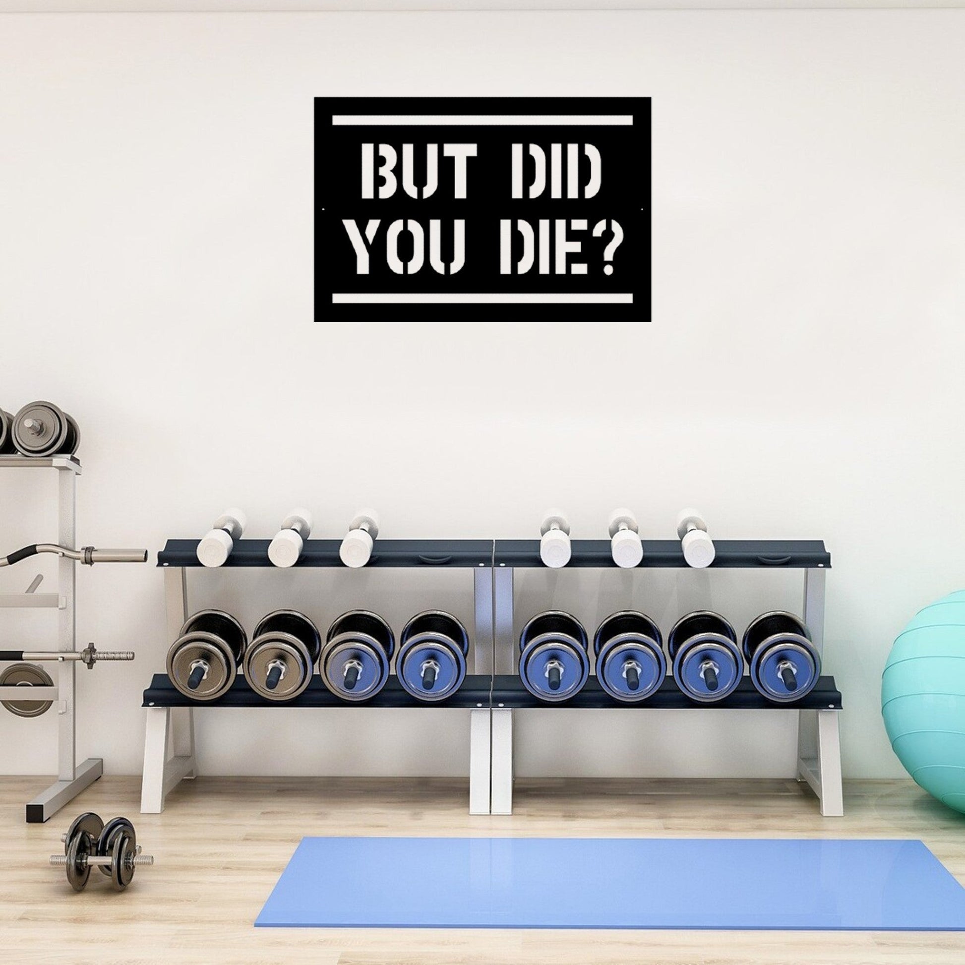 But Did You Die Custom Metal Motivational Sign