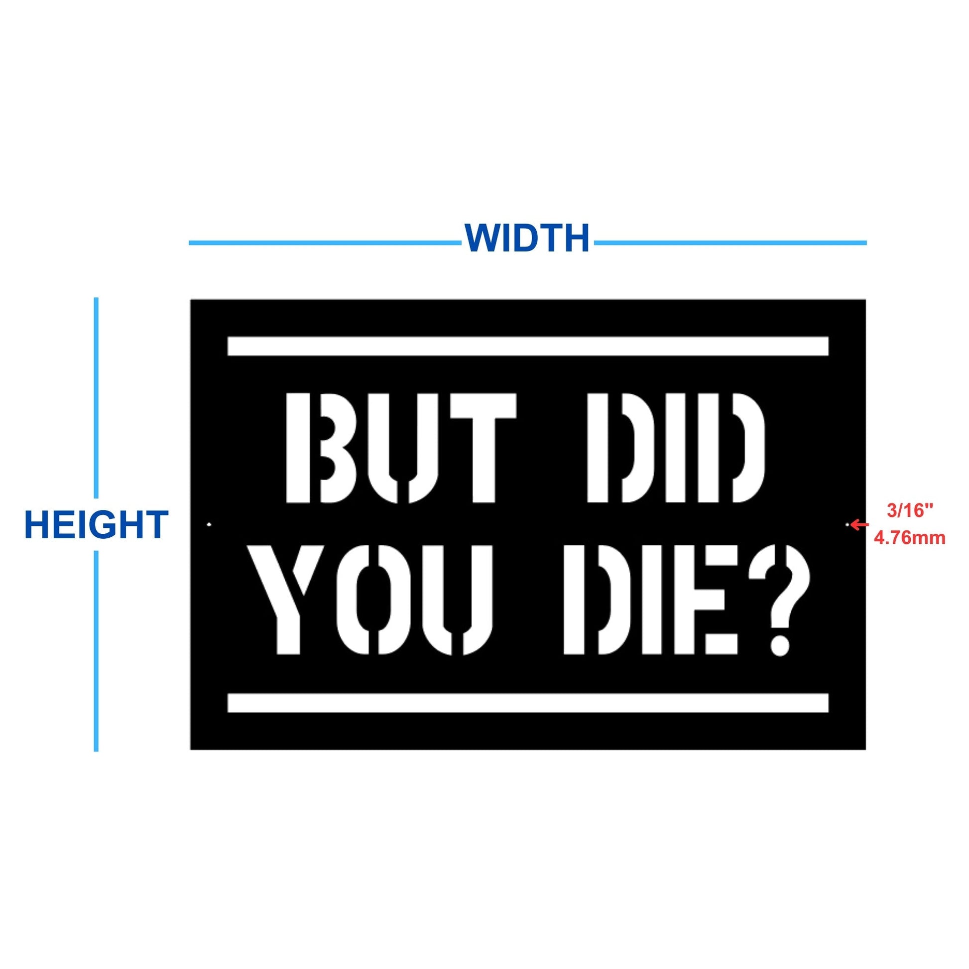 But Did You Die Custom Metal Motivational Sign