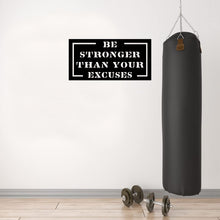 Load image into Gallery viewer, Be Stronger Than Your Excuses Custom Metal Motivational Wall Art