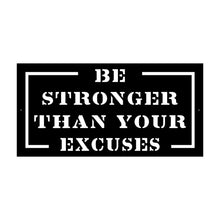 Load image into Gallery viewer, Be Stronger Than Your Excuses Custom Metal Motivational Wall Art Black 