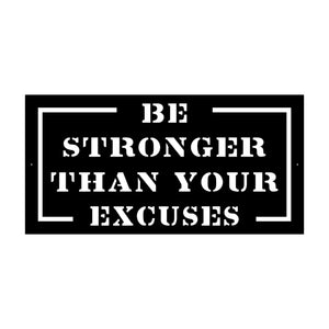 Be Stronger Than Your Excuses Custom Metal Motivational Wall Art Black 