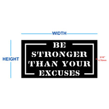 Load image into Gallery viewer, Be Stronger Than Your Excuses Custom Metal Motivational Wall Art dimensions