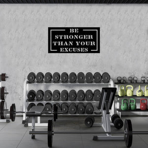 Be Stronger Than Your Excuses Custom Metal Motivational Wall Art