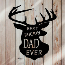 Load image into Gallery viewer, Best bucking dad sign for dad with deer buck head 