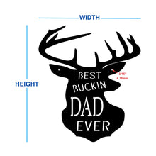 Load image into Gallery viewer, Best bucking dad sign for dad with deer buck head dimensions