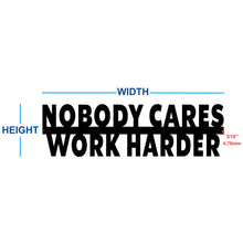 Load image into Gallery viewer, Nobody cares work harder Metal Cutout, 3D Word Art Wall Sign, Home Accent Décor, Made in USA Dimensions