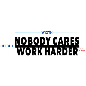 Nobody cares work harder Metal Cutout, 3D Word Art Wall Sign, Home Accent Décor, Made in USA Dimensions