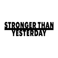 Load image into Gallery viewer, Stronger than yesterday custom metal motivational wall hanging black stock