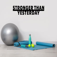 Load image into Gallery viewer, Stronger than yesterday custom metal motivational wall hanging