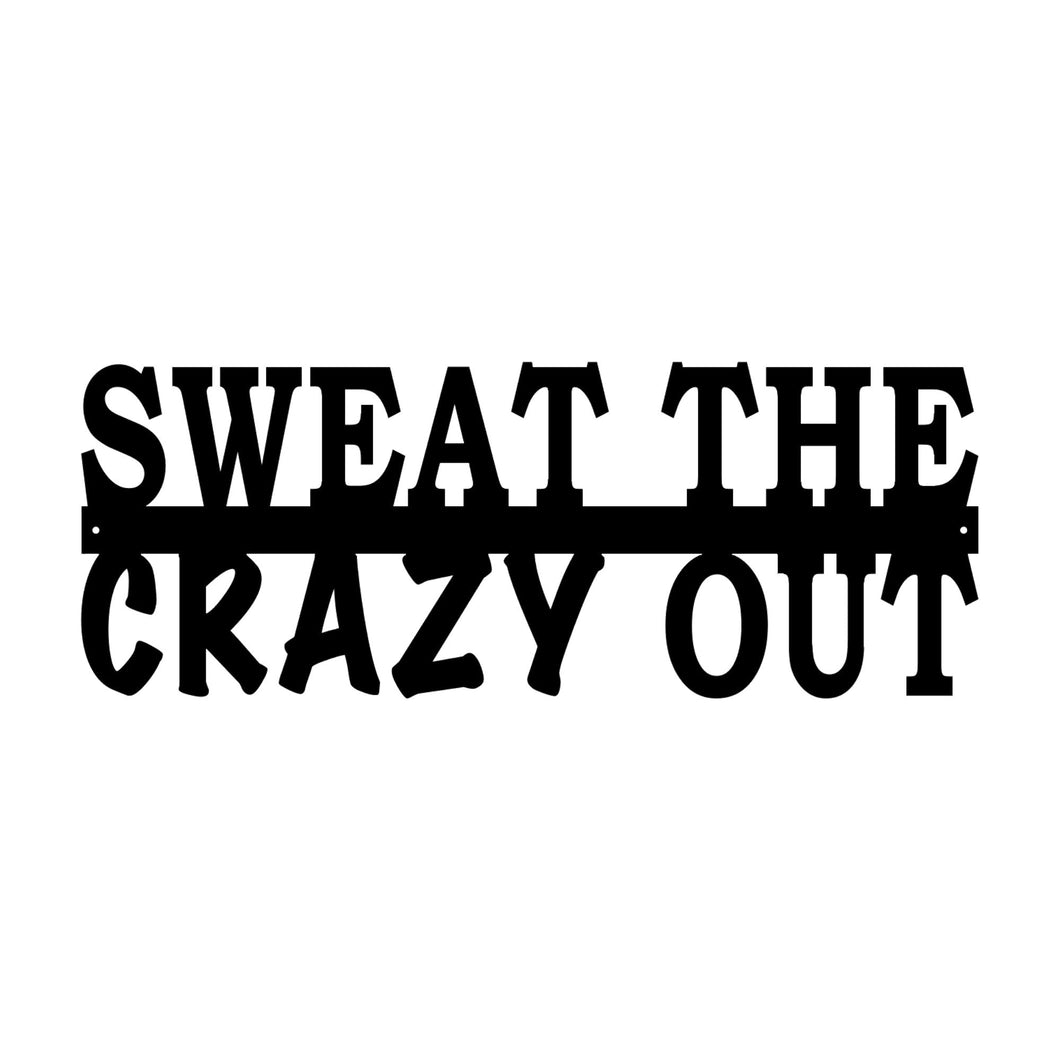 Sweat the crazy out custom metal sign gym motivational wall art stock