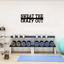 Load image into Gallery viewer, Sweat the crazy out custom metal sign gym motivational wall art