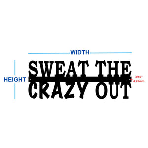 Sweat the crazy out custom metal sign gym motivational wall art Dimensions