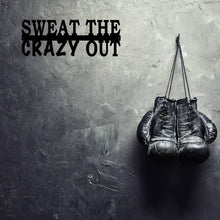 Load image into Gallery viewer, Sweat the crazy out custom metal sign gym motivational wall art