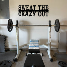 Load image into Gallery viewer, Sweat the crazy out custom metal sign gym motivational wall art